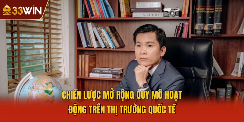 Chiến lược mở rộng quy mô hoạt động trên thị trường quốc tế