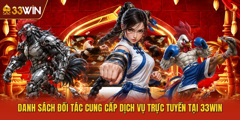 Danh sách đối tác cung cấp dịch vụ trực tuyến tại 33WIN